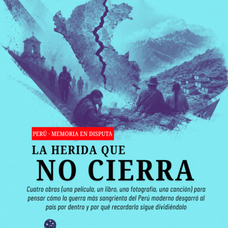 Perú – Memoria en disputa: la herida que no cierra