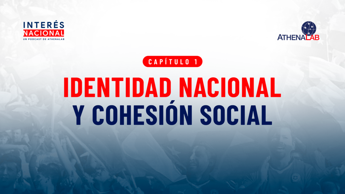 PODCAST | Episodio 1: Identidad Nacional y Cohesión Social